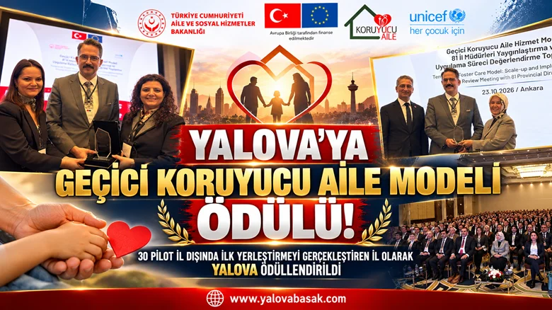 YALOVA’YA GEÇİCİ KORUYUCU AİLE MODELİ ÖDÜLÜ! İLK YERLEŞTİRME BAŞARISI TAKDİR TOPLADI