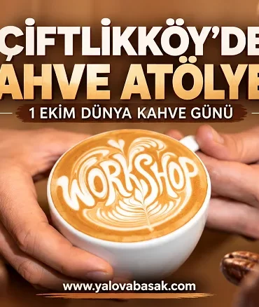Çiftlikköy’de Dünya Kahve Günü’ne Özel Kahve Atölyesi 7 Çiftlikköy’de Dünya Kahve Günü’ne Özel Kahve Atölyesi