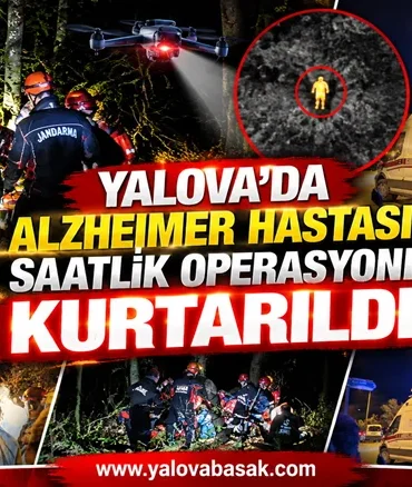 Yalova’da Ormanlık Alanda Kaybolan Alzheimer Hastası 2 Saatlik Operasyonla Kurtarıldı