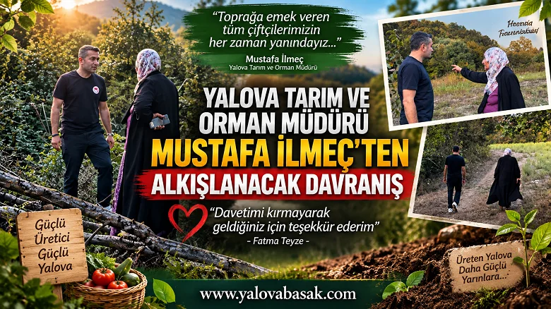 Yalova Tarım ve Orman Müdürü Mustafa İlmeç’ten Alkışlanacak Davranış: Fatma Teyzenin Tarlasında Üreticiyi Dinledi 16 Yalova Tarım ve Orman Müdürü Mustafa İlmeç’ten Alkışlanacak Davranış: Fatma Teyzenin Tarlasında Üreticiyi Dinledi