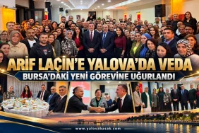 Arif Laçin’e Yalova’da Veda: Bursa’daki Yeni Görevine Uğurlandı 4 Arif Laçin’e Yalova’da Veda: Bursa’daki Yeni Görevine Uğurlandı
