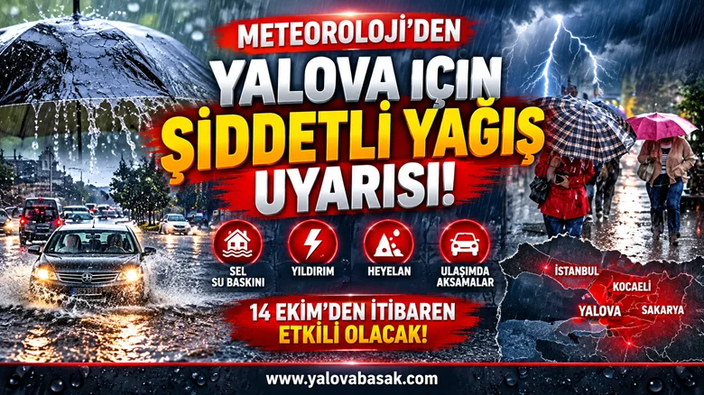 METEOROLOJİ’DEN YALOVA İÇİN ŞİDDETLİ YAĞIŞ UYARISI! SEL VE SU BASKININA DİKKAT