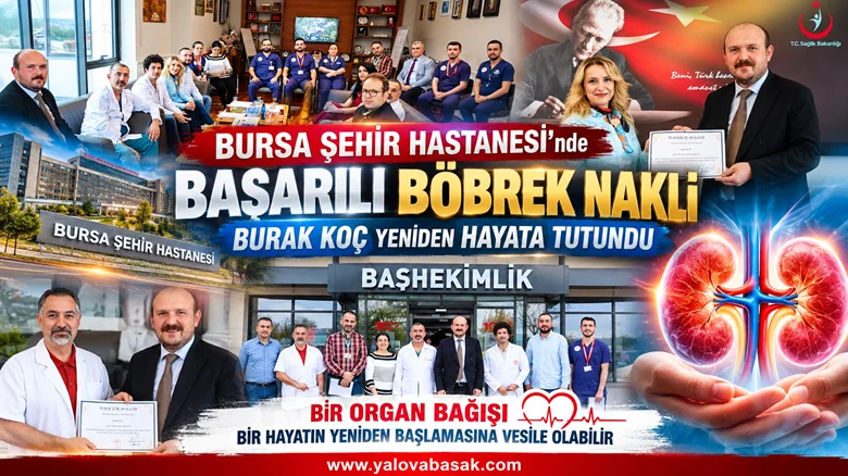Bursa Şehir Hastanesi’nde Başarılı Böbrek Nakli: Burak Koç Yeniden Hayata Tutundu