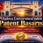 Yalova Üniversitesi’nden Patent Başarısı: Akademisyenlerin Buluşu Tescil Yolunda Önemli Bir Başarıya Ulaştı 32 Yalova Üniversitesi’nden Patent Başarısı: Akademisyenlerin Buluşu Tescil Yolunda Önemli Bir Başarıya Ulaştı