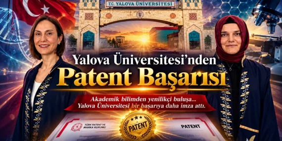 Yalova Üniversitesi’nden Patent Başarısı: Akademisyenlerin Buluşu Tescil Yolunda Önemli Bir Başarıya Ulaştı