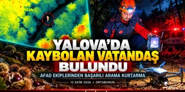 YALOVA’DA KESTANE TOPLAMAK İÇİN ORMANLIK ALANA GİDEN VATANDAŞ KAYBOLDU! AFAD EKİPLERİ BULDU 21 YALOVA’DA KESTANE TOPLAMAK İÇİN ORMANLIK ALANA GİDEN VATANDAŞ KAYBOLDU! AFAD EKİPLERİ BULDU