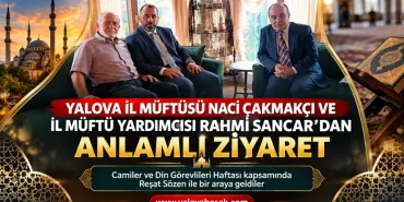 Yalova’da Camiler ve Din Görevlileri Haftası kapsamında anlamlı ziyaret