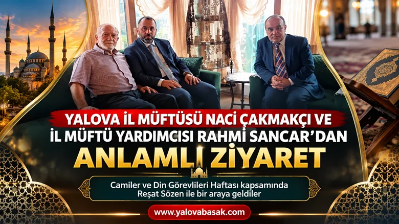 Yalova’da Camiler ve Din Görevlileri Haftası kapsamında anlamlı ziyaret