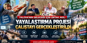 Yalova’nın Geleceği İçin Ortak Akıl: Yayalaştırma Projesi Çalıştayı Gerçekleştirildi 11 Yalova’nın Geleceği İçin Ortak Akıl: Yayalaştırma Projesi Çalıştayı Gerçekleştirildi
