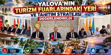 Yalova’nın Turizm Fuarlarındaki Yeri ve Tanıtım Stratejisi Değerlendirildi