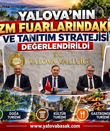 Yalova’nın Turizm Fuarlarındaki Yeri ve Tanıtım Stratejisi Değerlendirildi