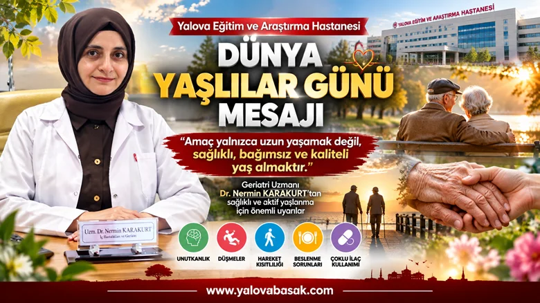 Yalova’da Dünya Yaşlılar Günü Mesajı: “Amaç Yalnızca Uzun Yaşamak Değil, Kaliteli Yaş Almak”