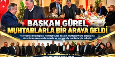 BAŞKAN GÜREL, MUHTARLARLA BİR ARAYA GELDİ