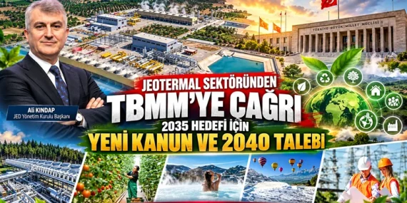 Jeotermal Sektöründen TBMM’ye Çağrı: 2035 Hedefi İçin Yeni Kanun ve 2040 Talebi