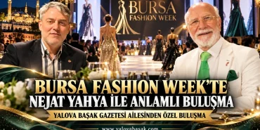 Bursa Fashion Week’te Yalova Başak Gazetesi Ailesinden Nejat Yahya’ya Övgü Dolu Sözler