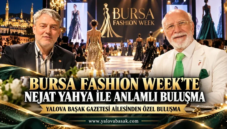 Bursa Fashion Week’te Yalova Başak Gazetesi Ailesinden Nejat Yahya’ya Övgü Dolu Sözler 1 Bursa Fashion Week’te Yalova Başak Gazetesi Ailesinden Nejat Yahya’ya Övgü Dolu Sözler