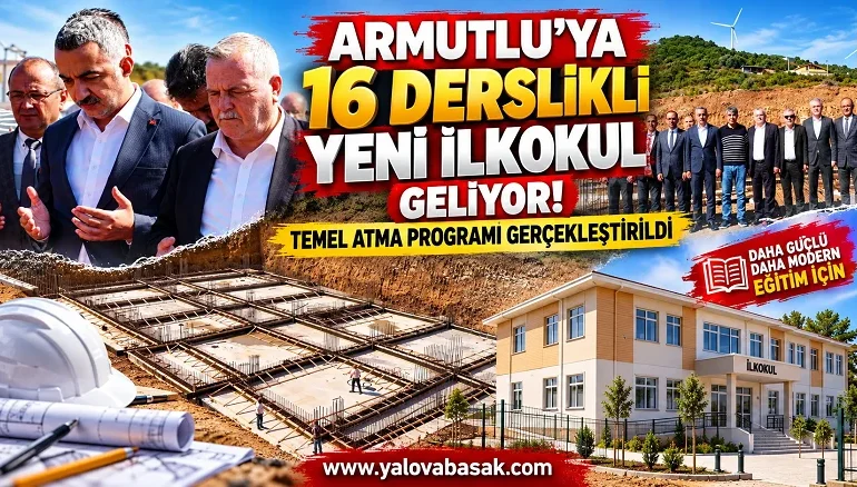 Armutlu’ya 16 Derslikli Yeni İlkokul İçin Temel Atıldı 1 Armutlu’ya 16 Derslikli Yeni İlkokul İçin Temel Atıldı