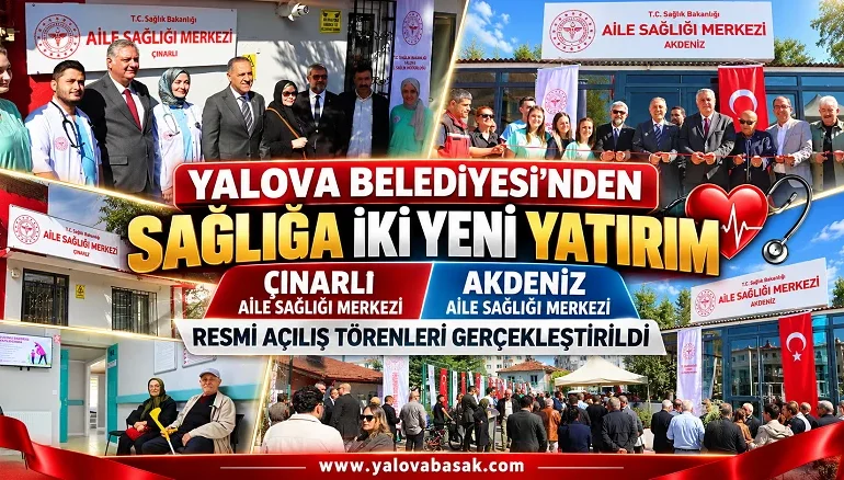 Yalova Belediyesi’nden Sağlığa İki Yeni Yatırım: Çınarlı ve Akdeniz Aile Sağlığı Merkezleri Açıldı 2 Yalova Belediyesi’nden Sağlığa İki Yeni Yatırım: Çınarlı ve Akdeniz Aile Sağlığı Merkezleri Açıldı