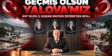 MHP Yalova İl Başkanı Mustafa Deviren’den Sel Felaketi Sonrası Geçmiş Olsun Mesajı 12 MHP Yalova İl Başkanı Mustafa Deviren’den Sel Felaketi Sonrası Geçmiş Olsun Mesajı