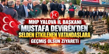 MHP Yalova İl Başkanı Mustafa Deviren’den Selden Etkilenen Vatandaşlara Geçmiş Olsun Ziyareti 10 MHP Yalova İl Başkanı Mustafa Deviren’den Selden Etkilenen Vatandaşlara Geçmiş Olsun Ziyareti